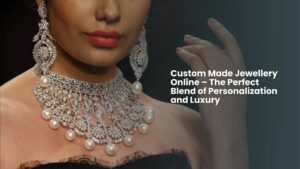 Custom Made Jewellery Online – The Perfect Blend of Personalization and Luxury