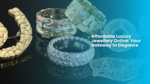 Affordable Luxury Jewellery Online Your Gateway to Elegance