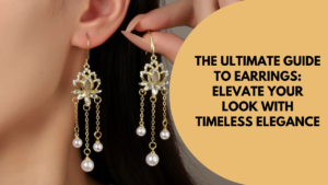 The Ultimate Guide to Earrings