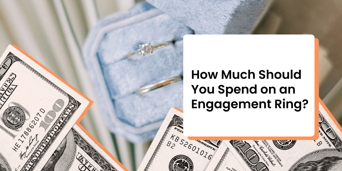 How Much Should You Spend on an Engagement Ring? [2025]